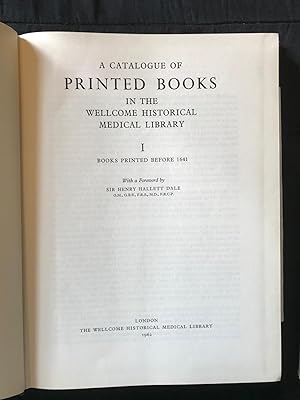 A Catalogue of Printed Books in the Wellcome Historical Library. With a Foreword by Sir Henry Hal...