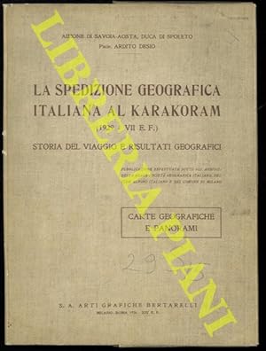 La Spedizione geografica italiana al Karakoram (1929 - VII E.F.). Storia del viaggio e risultati ...