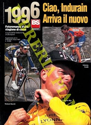 BS. Bicisport. Rivista mensile di ciclismo. : Ciao Indurain, arriva il nuovo - Risorge Pantani. A...