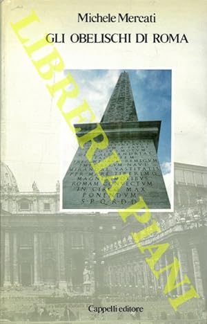 Gli obelischi di Roma. A cura di Gianfranco Cantelli.