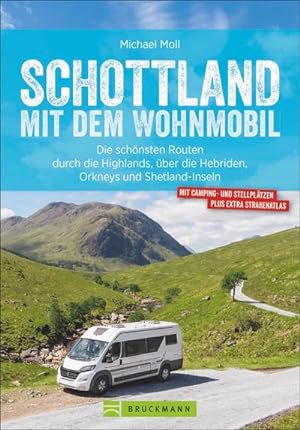 Schottland mit dem Wohnmobil : Die schönsten Routen durch die Highlands, über die Hebriden, Orkme...