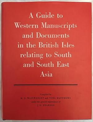 A guide to Western manuscripts and documents in the British Isles relating to South and South Eas...