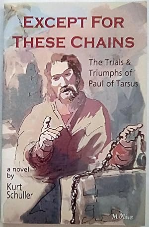 Except for These Chains: The Trials and Triumphs of Paul
