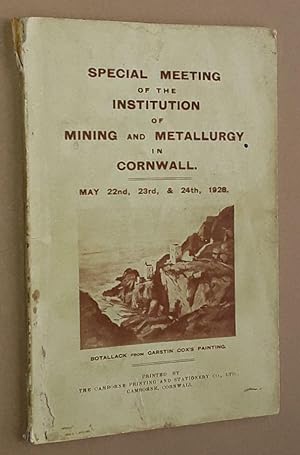 Special Meeting of the Institution of Mining and Metallurgy in Cornwall, May 22nd, 23rd, & 24th, ...