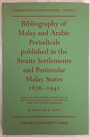 Bibliography of Malay and Arabic periodicals published in the straits settlements and peninsular ...
