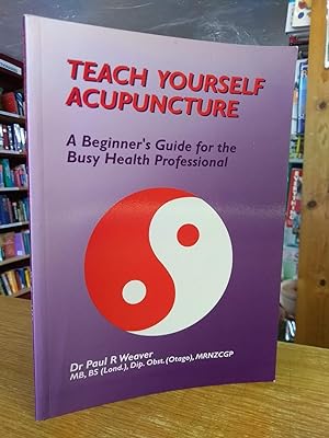 Teach Yourself Acupuncture: A Beginner's Guide for the Busy Health Professional