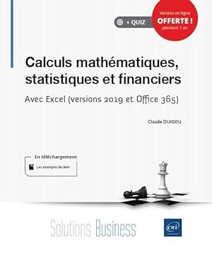calculs mathématiques, statistiques et financiers ; avec Excel (versions 2019 et Office 365)