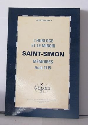 Saint-Simon: Memoires aout 1715 : l'horloge et le miroir