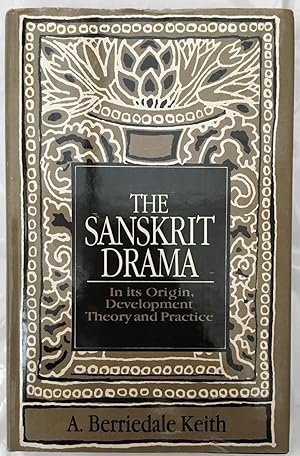 The Sanskrit Drama in Its Origin, Development, Theory and Practice