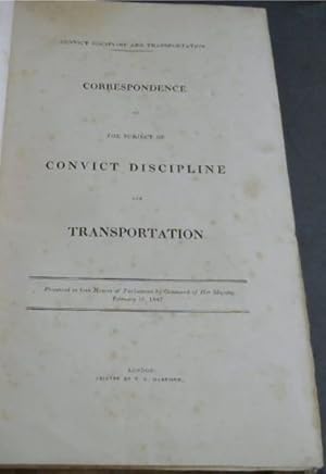 Correspondence on the subject of Convict Discipline and Transportation - Presented to both Houses...