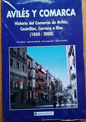 AVILÉS Y COMARCA. La Historia Del Comercio De Avilés, Castrillón, Corvera E Illas. 1850-2008