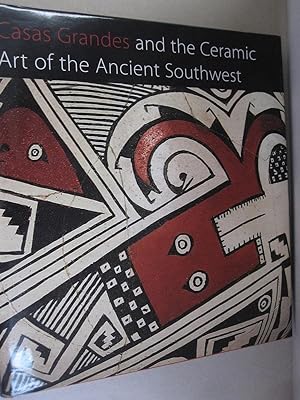 Casas Grandes and the Ceramic Art of the Ancient Southwest (Published in Association with The Art...