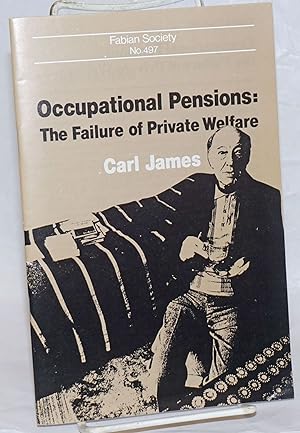 Occupational Pensions: The Failure of Private Welfare