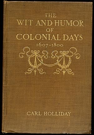 THE WIT AND HUMOR OF COLONIAL DAYS. 1607 - 1800.