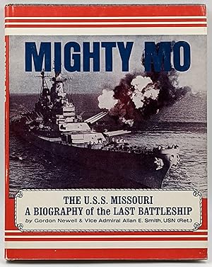 MIGHTY MO : THE U. S. S. MISSOURI : A BIOGRAPHY OF THE LAST BATTLESHIP