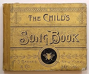 THE CHILD'S SONG BOOK FOR PRIMARY SCHOOLS AND THE HOME CIRCLE