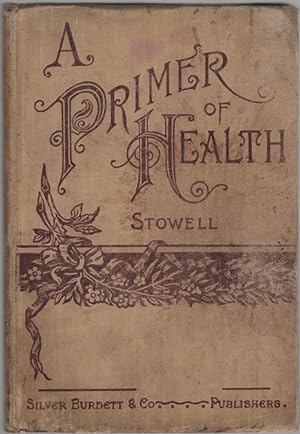 A Primer of Health for Primary Classes with Special Reference to the Effects of Alcoholic Drinks ...