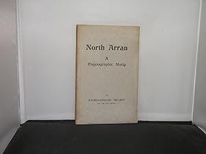 North Arran A Physiographic Study, A Thesis presented to the University of Glasgow for the Degree...