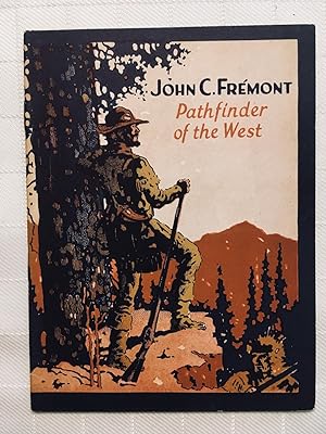 John C. Fremont: Pathfinder of the West [VINTAGE 1927]