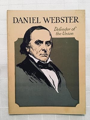 Daniel Webster: Defender of the Union [VINTAGE 1923]