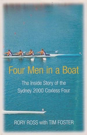 Four Men in a Boat: The Inside Story of the Sydney 2000 Coxless Four