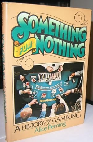 Something for Nothing: A History of Gambling - Illustrated With Prints & Photographs -