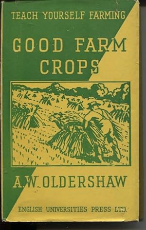 GOOD FARM CROPS Wherein Are Displayed and Fully Annotated for the Benefit of all Interested Those...