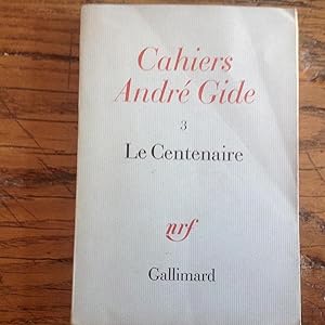 Cahiers André GIDE. Le Centenaire N° 3