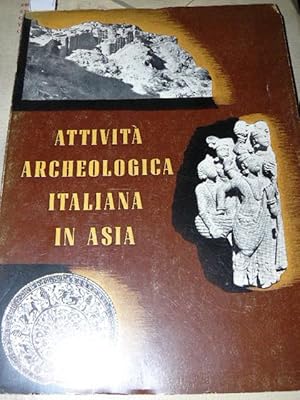 Attività archeologica italiana in Asia. Mostra dei risultati delle Missioni in Pakistan e in Afgh...