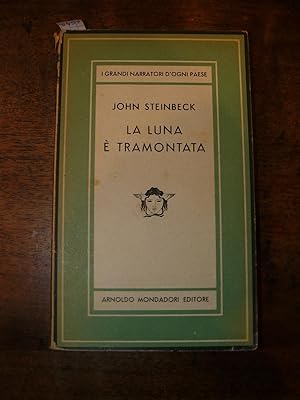 La luna tramontata. Romanzo di John Steinbeck. Unica traduzione autorizzata dall'inglese di Giorg...