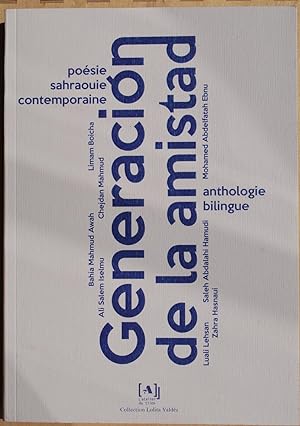 Generacion de la amistad. Poésie sahraouie contemporaine. Anthologie bilingue.