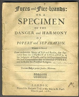 Foxes and fire-brands: or A specimen of the danger and harmony of popery and separation: Wherein ...