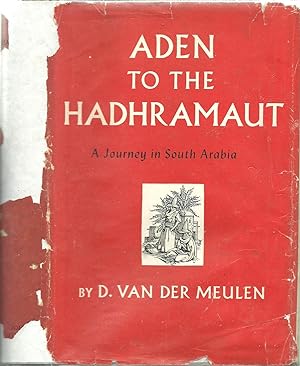 Aden to the Hadhramaut a Journey in South Arabia