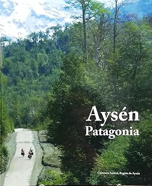 Aysén - Patagonia. Carretera Austral, Región de Aysén