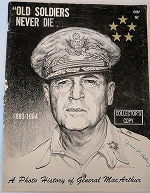 Old Soldiers Never Die. A Photo History of General MacArthur