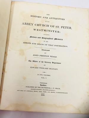 The History and Antiquities of the Abbey Church of St. Peter, Westminster Including Notices and B...
