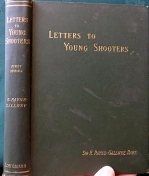 Letters To Young Shooters. On The Choice And Use Of A Gun. 1st Series.