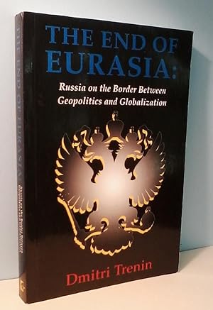 The end of Eurasia: Russia on the border between geopolitics and globalization