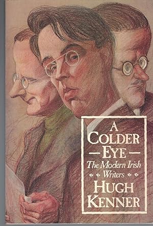 A Colder Eye " The Modern Irish Writers"