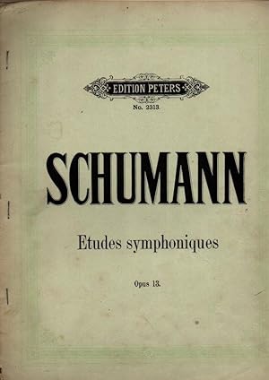 SCHUMANN. ETUDES SYMPHONIQUES. OPUS 13. FUR PIANOFORTE SOLO.