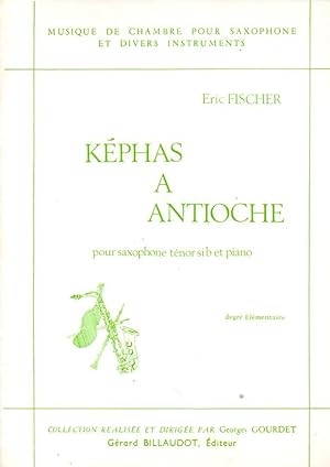 ERIC FISCHER. KEPHAS A ANTIOCHE. POUR SAXOPHONE TENOR SI B ET PIANO.