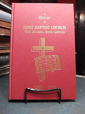 A History of First Baptist Church West Columbia, South Carolina 1896-1996
