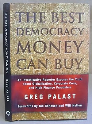 The Best Democracy Money Can Buy - An Investigative Reporter Exposes The Truth About Globalizatio...