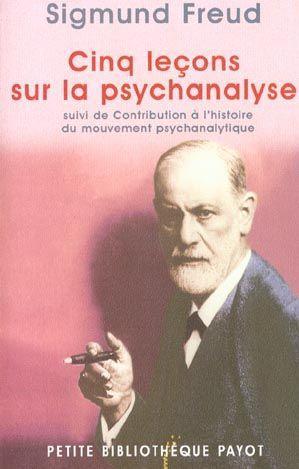Cinq leçons sur la psychanalyse. suivi de Contribution à l'histoire du mouvement psychanalytique