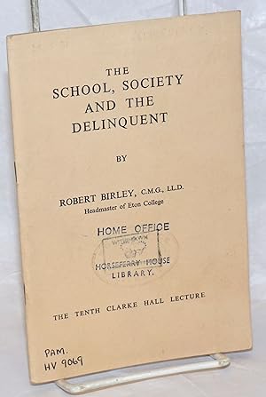 The School, Society and the Delinquent; The Tenth Clarke Hall Lecture