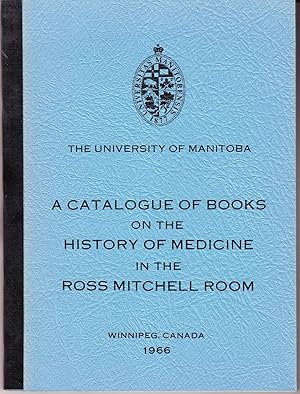 A Catalogue of Books on the History of Mediicine in the Ross Mitchell Room
