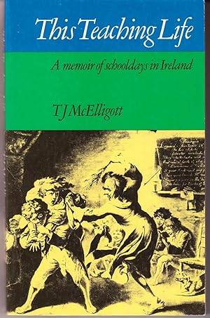 This Teaching Life: A Memoir of Schooldays in Ireland