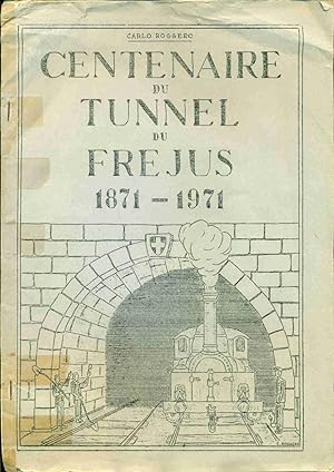 Centenaire du Tunnel du Fréjus 1871-1971