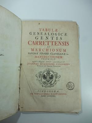 Tabulae genealogicae gentis carrettensis et marchionum Savonae Finarii Clavexanae & c. manuductio...