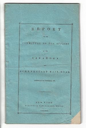 Report of the Committee on the affairs of the Saratoga and Schenectady Rail-road. Presented 4th D...